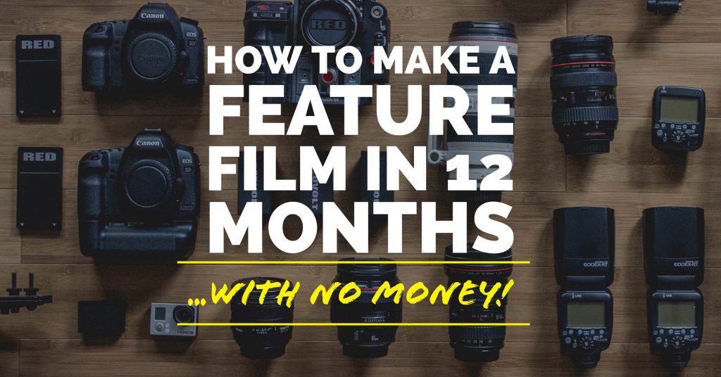 How to make a feature film in 12 months with no money - Micro Budget ...